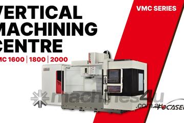 When Power Meets Performance. The VMC-1600 | 1800 | 2000 Vertical Machining Centres.